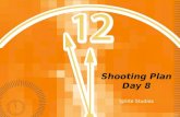 Shooting Plan - Day 8