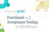 From Good to Great: Functional and Acceptance Testing in WordPress.