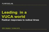 Leading in a VUCA world / radical responses to radical times