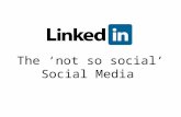 LinkedIn \'The Not So Social\' Social Media