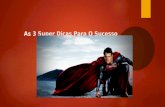 As 3 super dicas para o sucesso