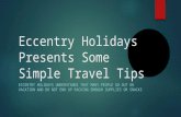 Eccentry holidays presents some simple travel tips