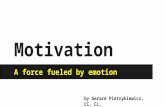 Motivation - a force fueled by emotion