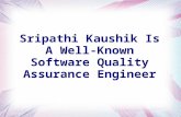 Sripathi kaushik is a well known software quality assurance engineer