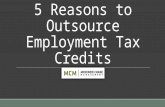 5 Reasons Why You Should Outsource Your Employement Tax Credits