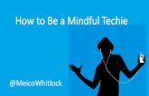 How to Be a Mindful Techie