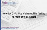 How LA CPAs Use Vulnerability Testing to Protect their Assets (SlideShare)