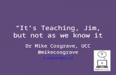 Dr. Mike Cosgrave, 'It's teaching, Jim, but not as we know it", at DAH Institute 2014