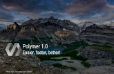 Polymer 1.0: easier, faster, better!