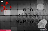 Who Killed MyProd?
