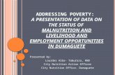 Addressing Poverty: A Presentation of Data on the Status of  Malnutrition, Livelihood and Employment Opportunities in Dumaguete