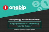 Solving the app monetization dilemma: In-app purchases vs. advertising: how to decide? - Gianluca D'Agostino, Onebip