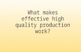 What makes effective high quality production work