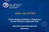 Além do HTTPS - Como (tentar) Aumentar a Segurança de seu Website e Aplicação Web (Beyond HTTPS - How to (try) Improve security in Your Website)