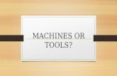 Machines or tools?