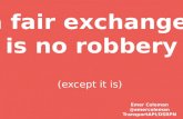 A Fair Exchange is No Robbery (except it is)