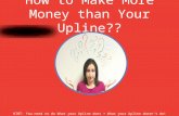 Network Marketing Success: How to Make More Money than Your Upline?