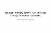Tachyon  memory centric, fault tolerance storage for cluster framworks