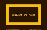 Vigilant and Aware
