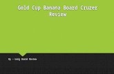 Gold Cup Banana Board Cruzer Longboard Review