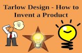 Tarlow Design - How to Invent a Product