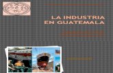 La Industria en Guatemala