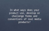 Evaluation Question 1 - In what ways does your product use, develop or challenge forms or convention