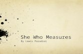 She Who Measures Presentation