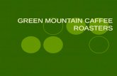 Green Mountain Caffee Roasters...