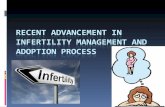 RECENT ADVANCEMENT IN INFERTILITY MANAGEMENT AND ADOPTION PROCESS.ppt