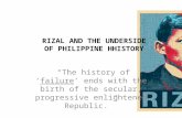 RIZAL AND THE UNDERSIDE OF PHILIPPINE HHISTORY