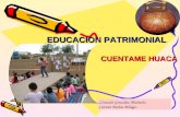 Educacion Patrimonial Cuentame HUACA