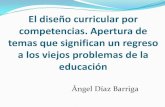Ángel Díaz Barriga - El diseño curricular por competencias. Apertura de nuevos temas que son un retorno