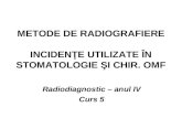 METODE DE RADIOGRAFIEREINCIDENŢE UTILIZATE ÎN STOMATOLOGIE ŞI CHIR. OMF . Curs radiodiagnostic medicina dentara