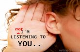 I'm not listening_to_you