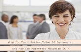 What is the lifetime value of customers, and how can marketers maximize it ?