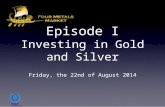 Episode I: Investing in Gold and Silver