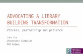 Advocating a Library Building Transformation: process, partnership and patience - John Cox
