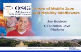 The Future of Mobile Java and Mobility Middleware - Jon Bostrom, Nokia