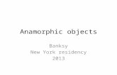 Anamorphic objects: Banksy NY residency 2013