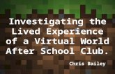 Rf2 Presentation - Investigating the Lived Experience of a Virtual World After School Club.