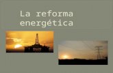 La Reforma Energética