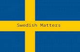 Swedish Matters.pptx