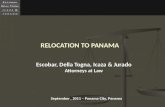 RELOCATION TO PANAMA Escobar, Della Togna, Icaza & Jurado Attorneys at Law September, 2011 – Panama City, Panama.