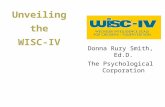 Unveiling the WISC-IV Donna Rury Smith, Ed.D. The Psychological Corporation.