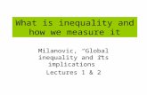 What is inequality and how we measure it Milanovic, Global inequality and its implications Lectures 1 & 2.