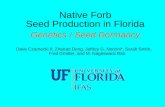 Native Forb Seed Production in Florida Genetics / Seed Dormancy Dave Czarnecki II, Zhanao Deng, Jeffrey G. Norcini*, Sarah Smith, Fred Gmitter, and M.