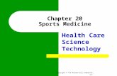 Chapter 20 Sports Medicine Health Care Science Technology Copyright © The McGraw-Hill Companies, Inc.
