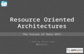 © 2013 by Victor Olex @agilevic Resource Oriented Architectures The Future of Data API?