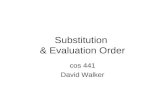 Substitution & Evaluation Order cos 441 David Walker.